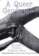 A queer geography : journeys toward a sexual self /