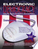 Electronic democracy : using the Internet to transform American politics /