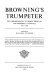 Browning's trumpeter : the correspondence of Robert Browning and Frederick J. Furnivall, 1872-1889 /