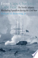 From Cape Charles to Cape Fear : the North Atlantic Blockading Squadron during the Civil War /