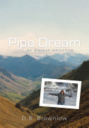 Pipe dream : an Alaskan adventure /