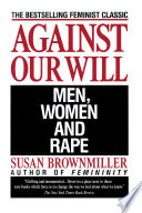 Against our will : men, women, and rape /