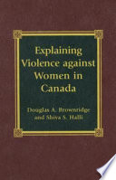 Explaining violence against women in Canada /