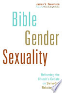 Bible, gender, sexuality : reframing the church's debate on same-sex relationships /