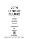 20th century culture : a dictionary of the arts and literature of our time /