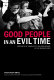 Good people in an evil time : portraits of complicity and resistance in the Bosnian War /