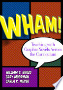Wham! : teaching with graphic novels across the curriculum /