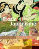 Erotic japonisme : the influence of Japanese sexual imagery on western art /