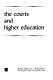 The courts and higher education /