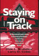 Staying on track : an educational leader's guide to preventing derailment and ensuring personal and organizational success /
