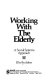 Working with the elderly : a social systems approach /