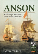 Anson : Royal Navy commander and statesman, 1697-1762 /