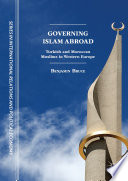 Governing Islam Abroad  : Turkish and Moroccan Muslims in Western Europe /