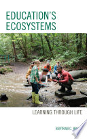 Education's ecosystems : learning through life /