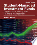 Student-managed investment funds : organization, policy, and portfolio management /