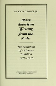 Black American writing from the nadir : the evolution of a literary tradition, 1877-1915 /