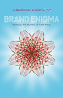 Brand enigma : decoding the secrets of your brand /