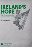 Ireland's hope : the "peculiar theories" of James Fintan Lalor /