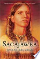 Sacajawea : the story of Bird Woman and the Lewis and Clark Expedition /