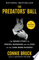 The Predators' Ball : the inside story of Drexel Burnham and the rise of the junk bond raiders /