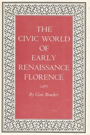 The civic world of early Renaissance Florence /