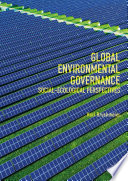 Global Environmental Governance : Social-Ecological Perspectives /