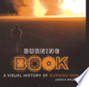 Burning book : a visual history of Burning Man /