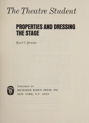The theatre student: properties and dressing the stage /
