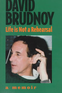 Life is not a rehearsal : a memoir /