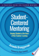 Student-centered mentoring : keeping students at the heart of new teachers' learning /
