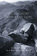 Deep memory, exuberant hope : contested truth in a post-Christian world /