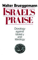 Israel's praise : doxology against idolatry and ideology /