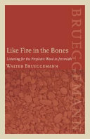 Like fire in the bones : listening for the prophetic word in Jeremiah /