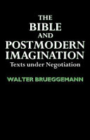 The Bible and postmodern imagination : texts under negotiation /