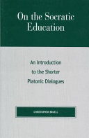 On the Socratic education : an introduction to the shorter Platonic dialogues /