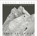 Arctic visions : pictures from a vanished world /