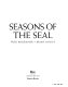 Seasons of the seal /