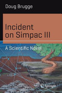 Incident on Simpac III : a scientific novel /