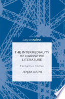 The intermediality of narrative literature : medialities matter /