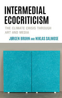 Intermedial ecocriticism : the climate crisis through art and media /