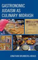Gastronomic Judaism as culinary midrash /