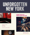 Unforgotten New York : legendary spaces of the twentieth-century avant-garde /