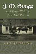 J.M. Synge and travel writing of the Irish revival /