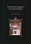 The medieval origins of the legal profession : canonists, civilians, and courts /