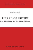 Pierre Gassendi : from Aristotelianism to a new natural philosophy /