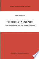 Pierre Gassendi : from Aristotelianism to a new natural philosophy /