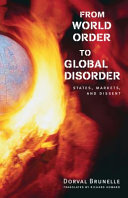 From world order to global disorder : states, markets, and dissent /