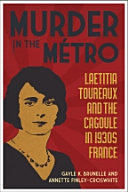 Murder in the métro : Laetitia Toureaux and the Cagoule in 1930s France /