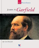 James A. Garfield : our twentieth president /