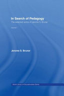 In search of pedagogy : the selected works of Jerome S. Bruner /
